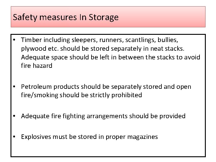 Safety measures In Storage • Timber including sleepers, runners, scantlings, bullies, plywood etc. should