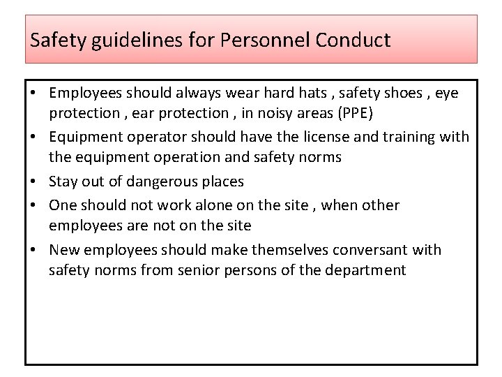 Safety guidelines for Personnel Conduct • Employees should always wear hard hats , safety