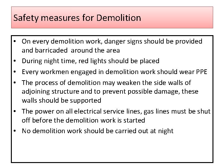 Safety measures for Demolition • On every demolition work, danger signs should be provided