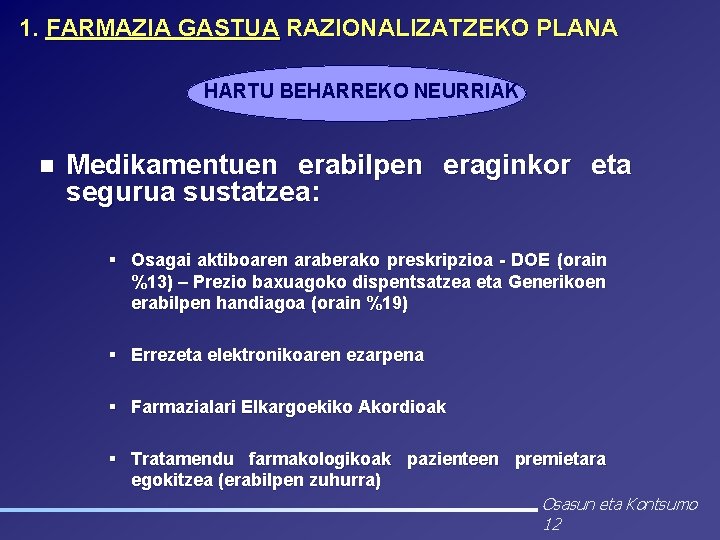 1. FARMAZIA GASTUA RAZIONALIZATZEKO PLANA HARTU BEHARREKO NEURRIAK n Medikamentuen erabilpen eraginkor eta segurua