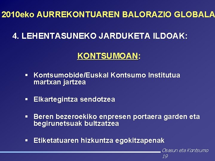 2010 eko AURREKONTUAREN BALORAZIO GLOBALA 4. LEHENTASUNEKO JARDUKETA ILDOAK: KONTSUMOAN: § Kontsumobide/Euskal Kontsumo Institutua