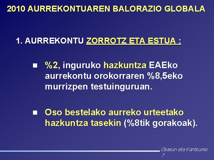 2010 AURREKONTUAREN BALORAZIO GLOBALA 1. AURREKONTU ZORROTZ ETA ESTUA : n %2, inguruko hazkuntza