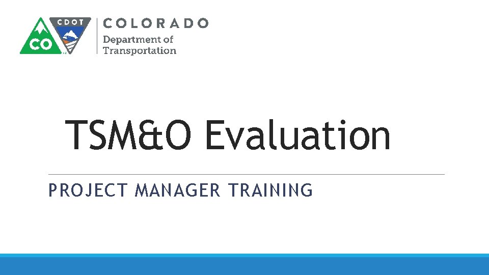 TSM&O Evaluation PROJECT MANAGER TRAINING 