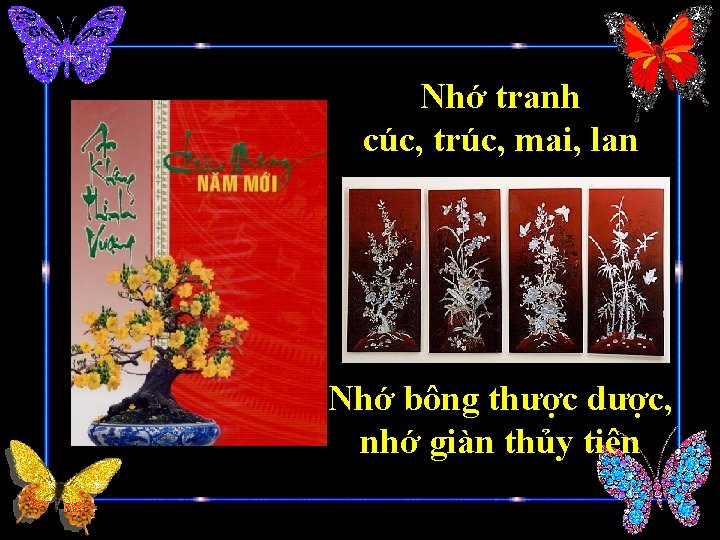 Nhớ tranh cúc, trúc, mai, lan Nhớ bông thược dược, nhớ giàn thủy tiên