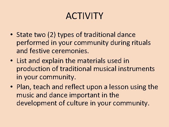 ACTIVITY • State two (2) types of traditional dance performed in your community during