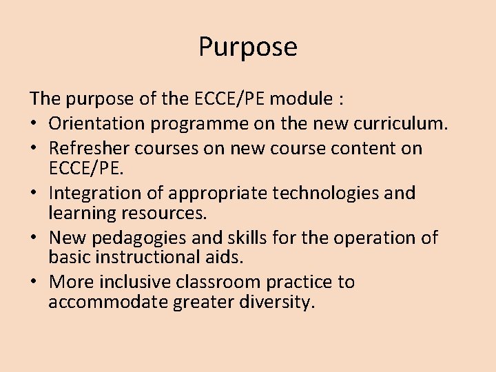 Purpose The purpose of the ECCE/PE module : • Orientation programme on the new