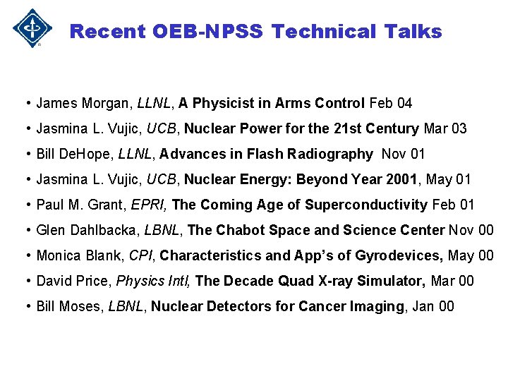 Recent OEB-NPSS Technical Talks • James Morgan, LLNL, A Physicist in Arms Control Feb Recent OEB-NPSS Technical Talks • James Morgan, LLNL, A Physicist in Arms Control Feb
