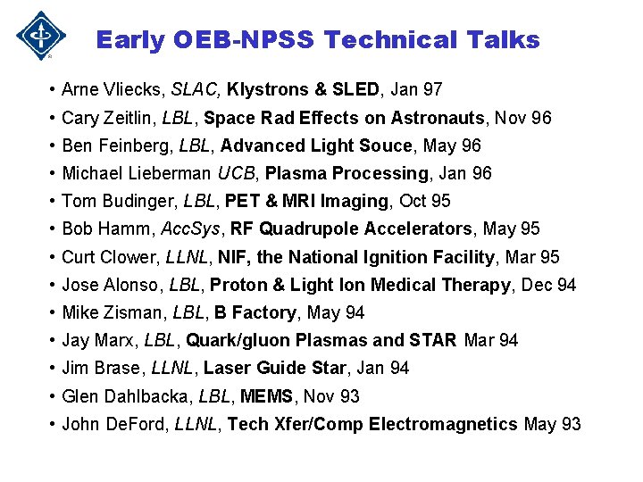 Early OEB-NPSS Technical Talks • Arne Vliecks, SLAC, Klystrons & SLED, Jan 97 • Early OEB-NPSS Technical Talks • Arne Vliecks, SLAC, Klystrons & SLED, Jan 97 •