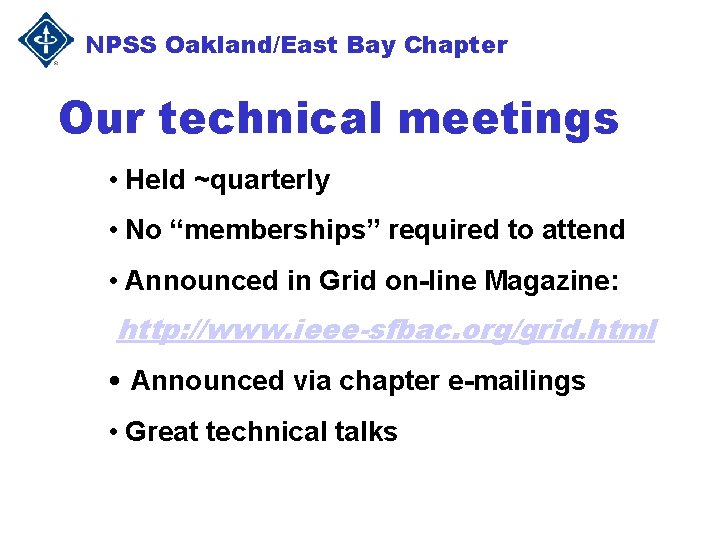 NPSS Oakland/East Bay Chapter Our technical meetings • Held ~quarterly • No “memberships” required NPSS Oakland/East Bay Chapter Our technical meetings • Held ~quarterly • No “memberships” required