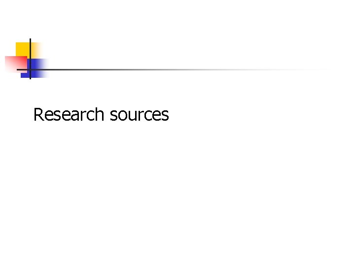 Research sources Research sources
