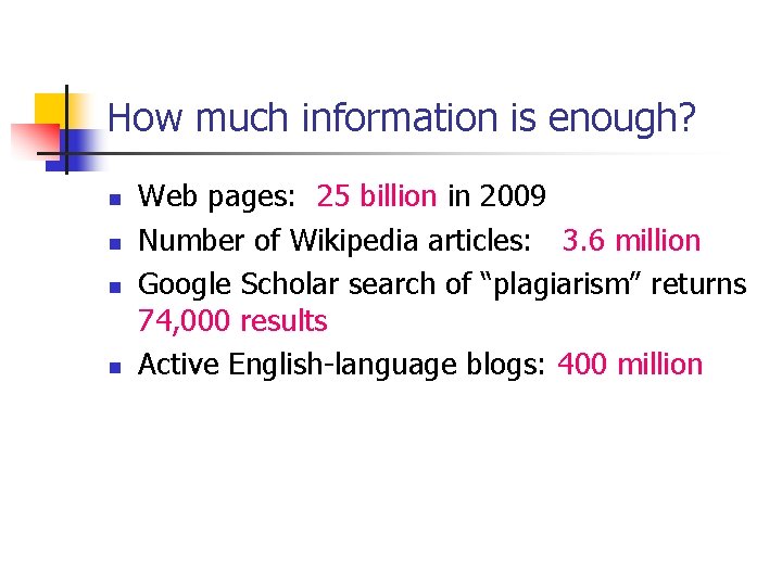 How much information is enough? n n Web pages: 25 billion in 2009 Number How much information is enough? n n Web pages: 25 billion in 2009 Number
