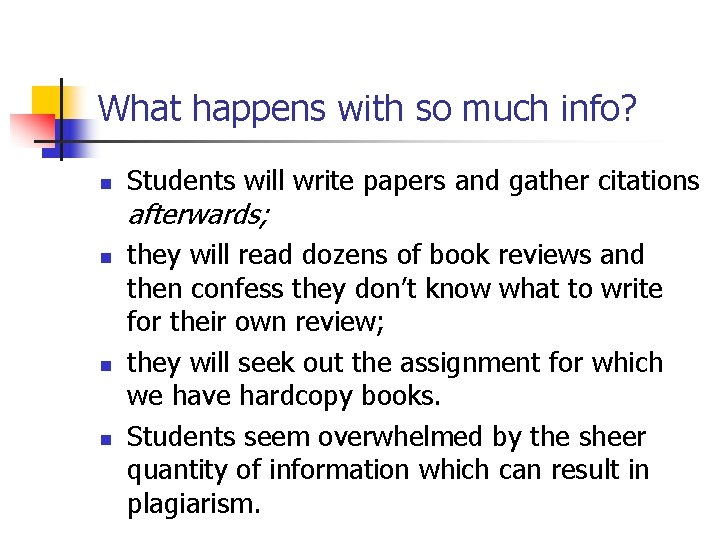 What happens with so much info? n Students will write papers and gather citations What happens with so much info? n Students will write papers and gather citations