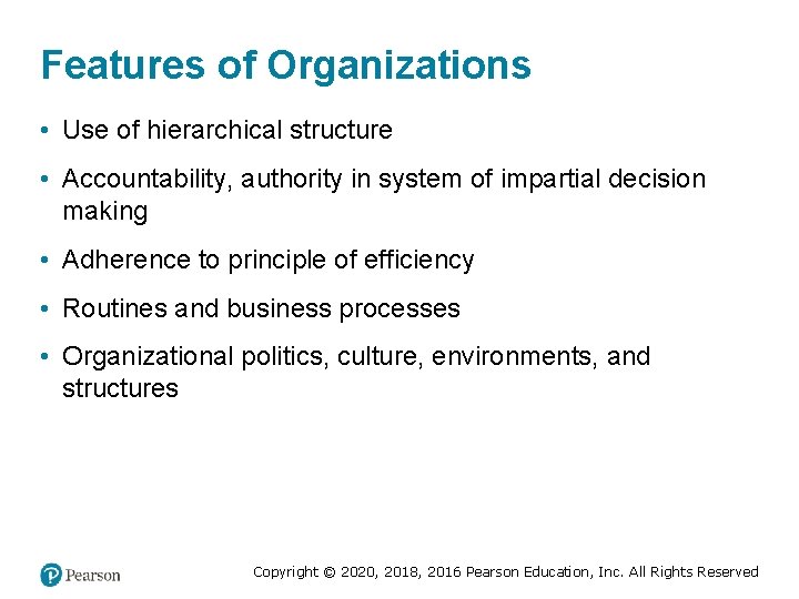 Features of Organizations • Use of hierarchical structure • Accountability, authority in system of