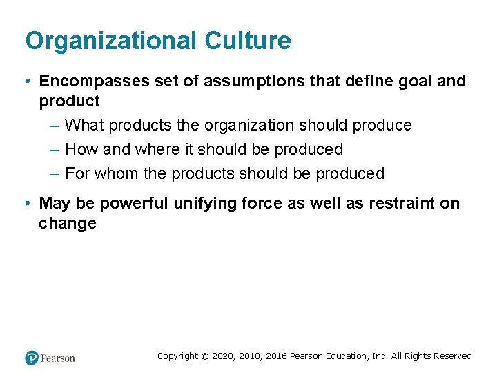 Organizational Culture • Encompasses set of assumptions that define goal and product – What