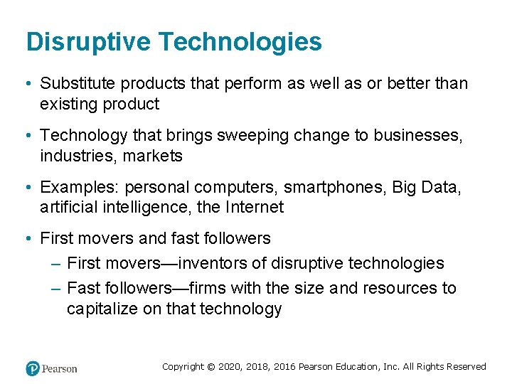 Disruptive Technologies • Substitute products that perform as well as or better than existing