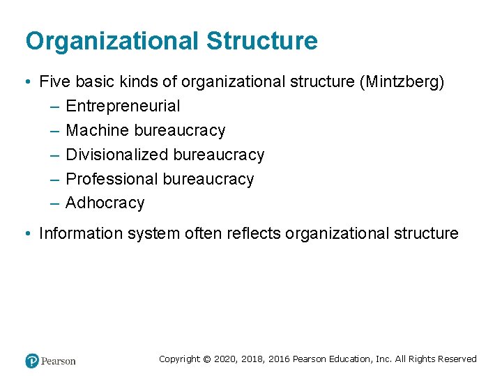 Organizational Structure • Five basic kinds of organizational structure (Mintzberg) – Entrepreneurial – Machine