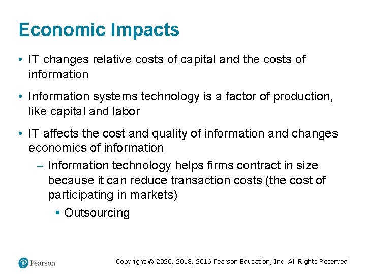 Economic Impacts • IT changes relative costs of capital and the costs of information