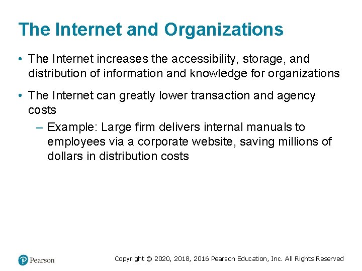 The Internet and Organizations • The Internet increases the accessibility, storage, and distribution of