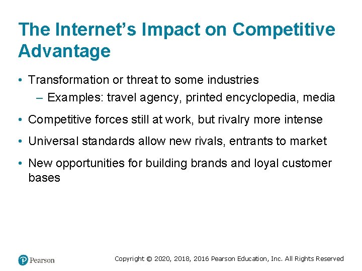 The Internet’s Impact on Competitive Advantage • Transformation or threat to some industries –