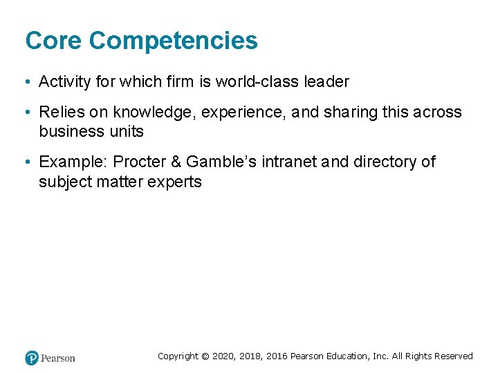 Core Competencies • Activity for which firm is world-class leader • Relies on knowledge,