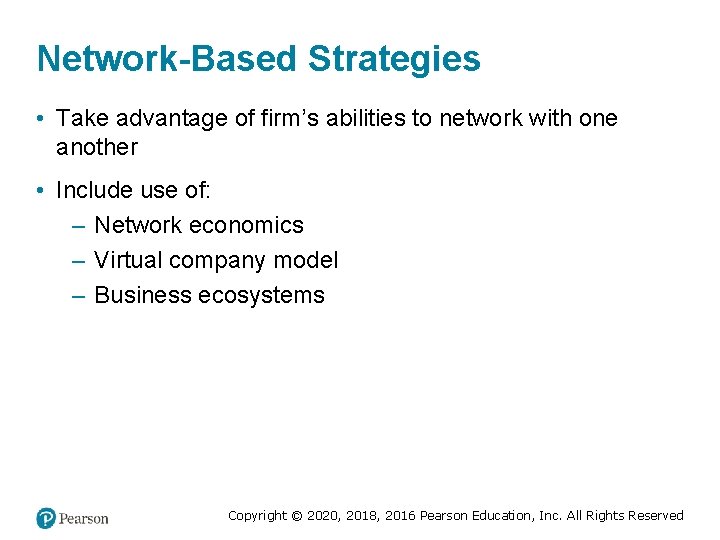 Network-Based Strategies • Take advantage of firm’s abilities to network with one another •