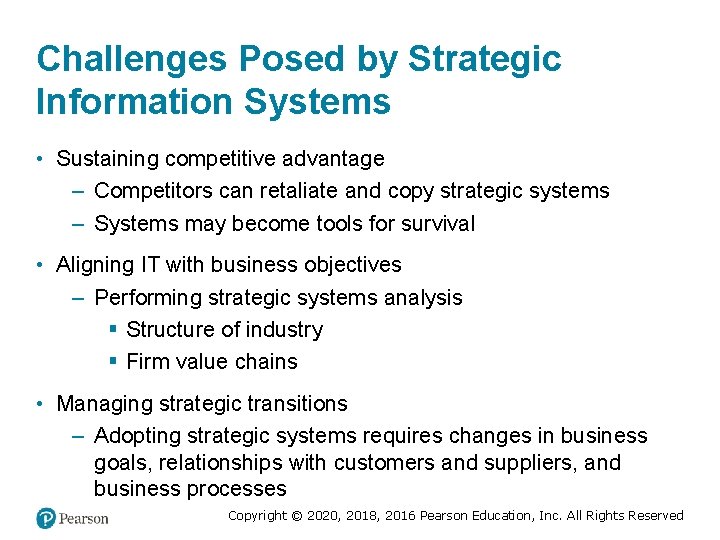 Challenges Posed by Strategic Information Systems • Sustaining competitive advantage – Competitors can retaliate