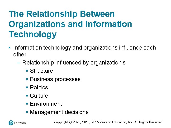 The Relationship Between Organizations and Information Technology • Information technology and organizations influence each