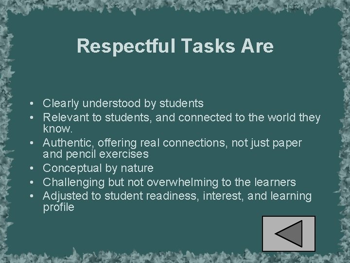 Respectful Tasks Are • Clearly understood by students • Relevant to students, and connected