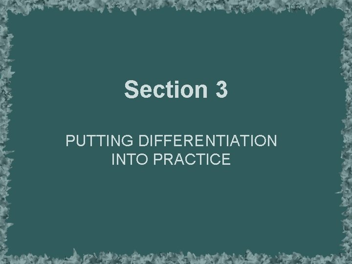 Section 3 PUTTING DIFFERENTIATION INTO PRACTICE 