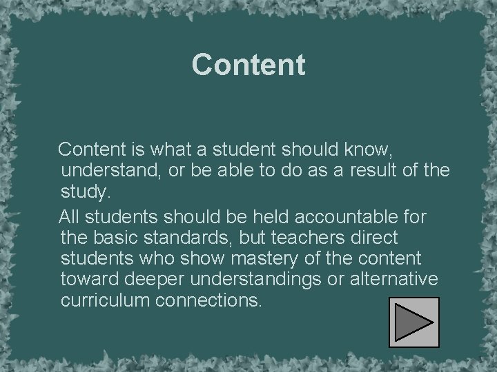 Content is what a student should know, understand, or be able to do as