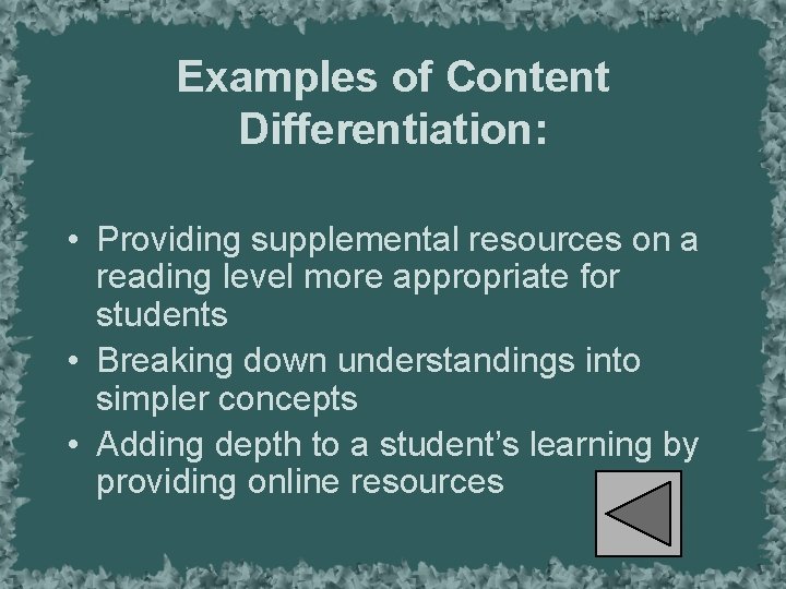 Examples of Content Differentiation: • Providing supplemental resources on a reading level more appropriate