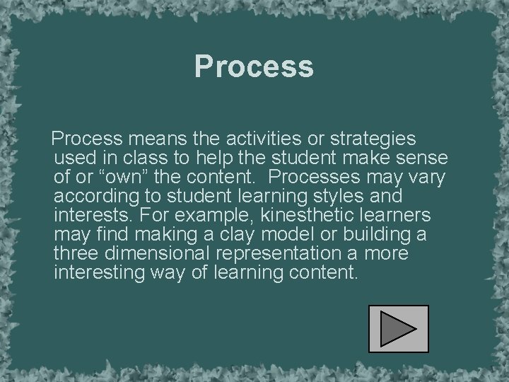 Process means the activities or strategies used in class to help the student make