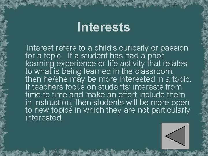 Interests Interest refers to a child’s curiosity or passion for a topic. If a