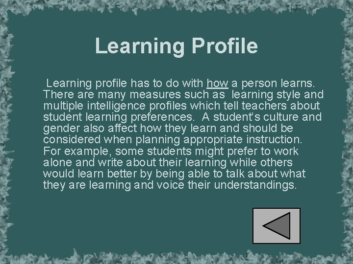 Learning Profile Learning profile has to do with how a person learns. There are