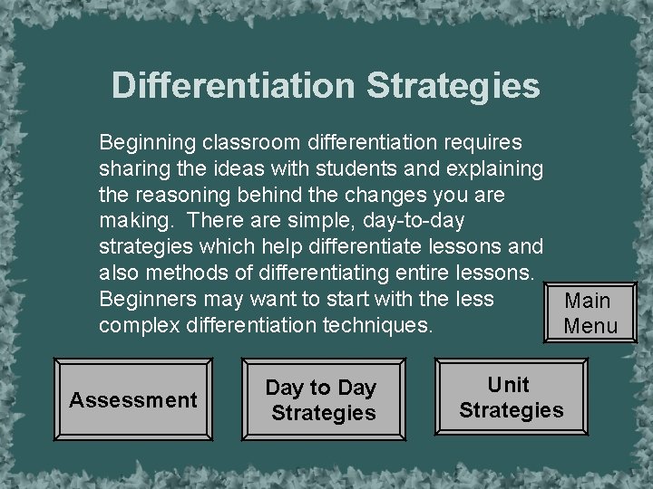 Differentiation Strategies Beginning classroom differentiation requires sharing the ideas with students and explaining the