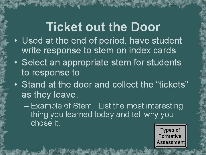 Ticket out the Door • Used at the end of period, have student write