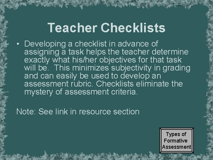 Teacher Checklists • Developing a checklist in advance of assigning a task helps the