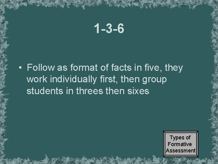 1 -3 -6 • Follow as format of facts in five, they work individually