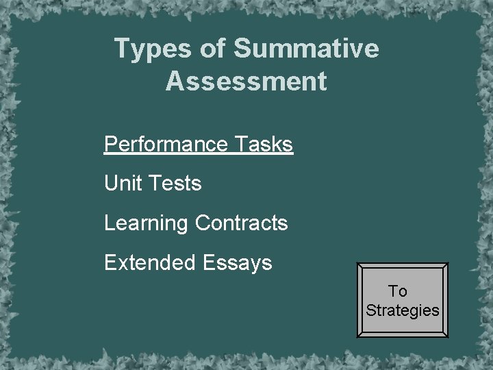 Types of Summative Assessment Performance Tasks Unit Tests Learning Contracts Extended Essays To Strategies