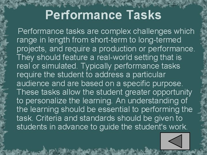 Performance Tasks Performance tasks are complex challenges which range in length from short-term to