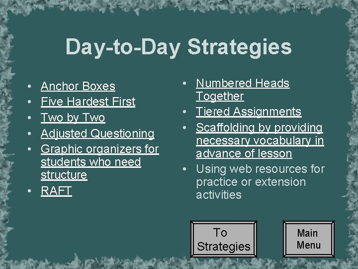 Day-to-Day Strategies • • • Anchor Boxes Five Hardest First Two by Two Adjusted