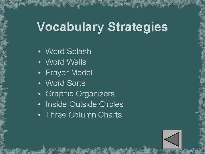 Vocabulary Strategies • • Word Splash Word Walls Frayer Model Word Sorts Graphic Organizers