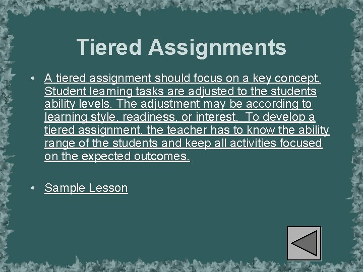 Tiered Assignments • A tiered assignment should focus on a key concept. Student learning