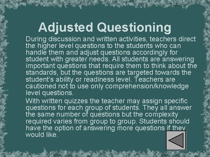 Adjusted Questioning During discussion and written activities, teachers direct the higher level questions to