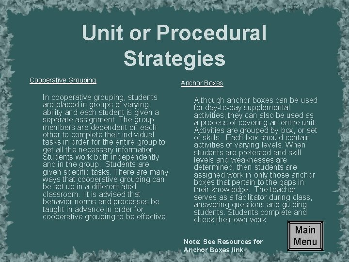 Unit or Procedural Strategies Cooperative Grouping In cooperative grouping, students are placed in groups