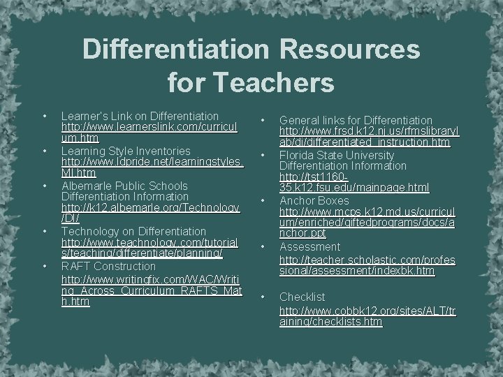 Differentiation Resources for Teachers • • • Learner’s Link on Differentiation http: //www. learnerslink.