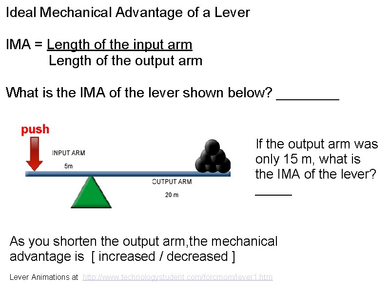 Ideal Mechanical Advantage of a Lever IMA = Length of the input arm Length