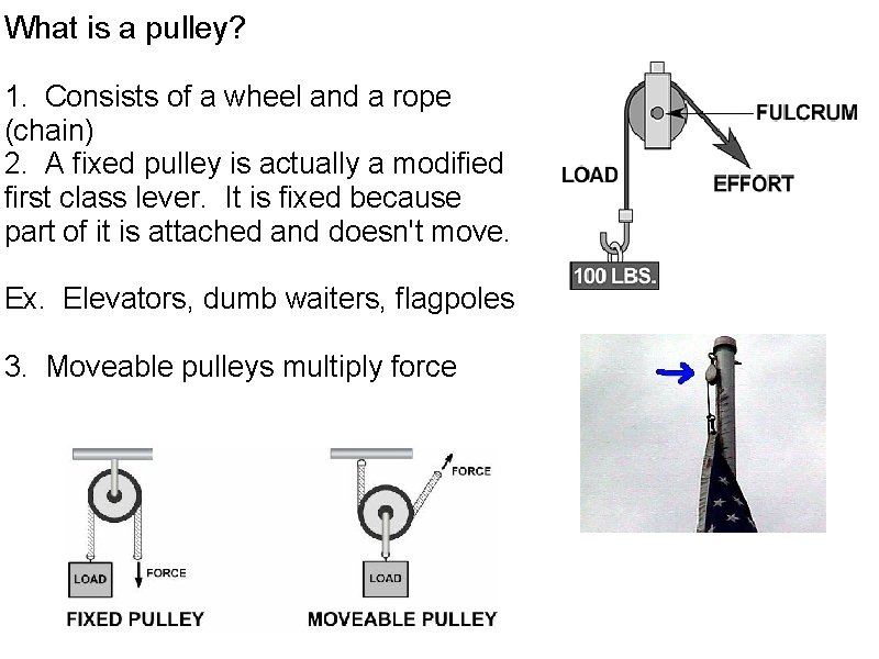 What is a pulley? 1. Consists of a wheel and a rope (chain) 2.