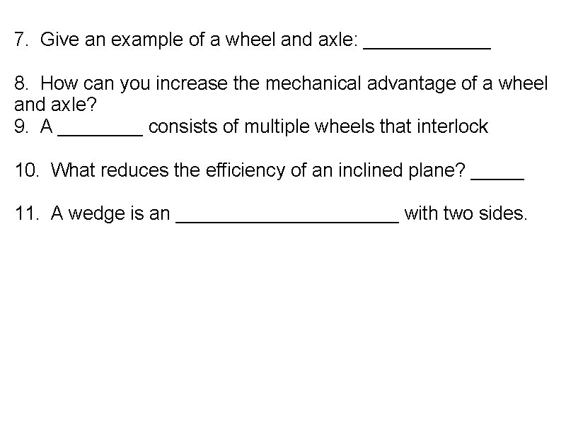 7. Give an example of a wheel and axle: ______ 8. How can you