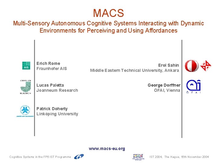 MACS Multi-Sensory Autonomous Cognitive Systems Interacting with Dynamic Environments for Perceiving and Using Affordances MACS Multi-Sensory Autonomous Cognitive Systems Interacting with Dynamic Environments for Perceiving and Using Affordances